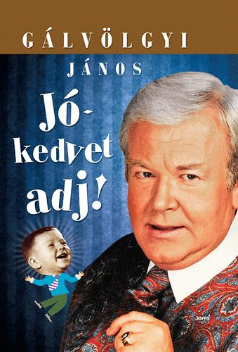 Glvlgyi Jnos - Jkedvet adj!