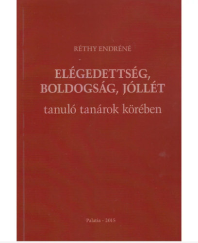 Dr. R�thy Endr�n� - El�gedetts�g, boldogs�g, j�ll�t tanul� tan�rok k�r�ben