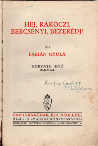 Fbin Gyula - Hej, Rkczi, Bercsnyi, Bezerdj! (Horvth Jen rajzaival)