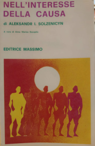 Aleksandr I. Solzenicyn - Nell'interesse della Causa (Az �gy �rdek�ben)(Collana "Verdi Anni" n. 33)