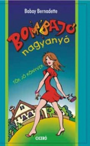 Babay Bernadette - Bombajó nagyanyó