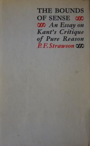 The Bounds of Sense: An Essay on Kant's Critique of Pure Reason ("Az érzék határai: Esszé Kant Tiszta ész kritikájáról" angol nyelven)
