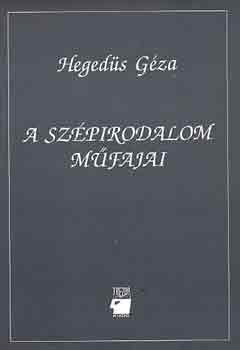 Heged�s G�za - A sz�pirodalom m�fajai