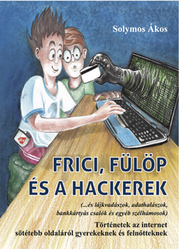 Solymos �kos - Frici, F�l�p �s a hackerek