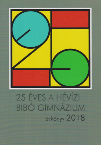 25 éves a Hévízi Bibó Gimnázium - évkönyv 2018