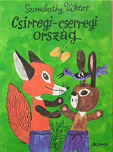 Szombathy Viktor - Csirregi-cserregi orszg - Kisregny az erd nprl