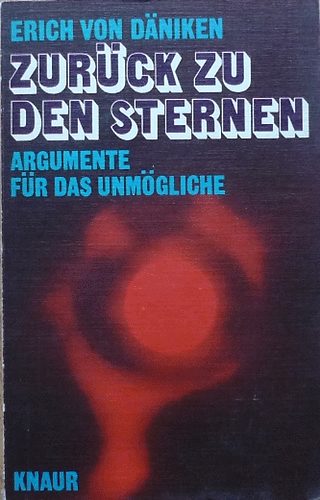 Erich von Dniken - Zurck zu den Sternen - Argumente fr das Unmgliche