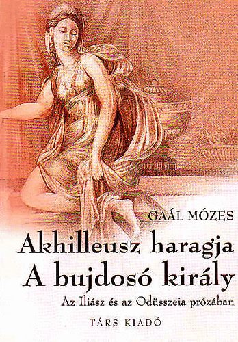 Ga�l M�zes - Akhilleusz haragja - A bujdos� kir�ly