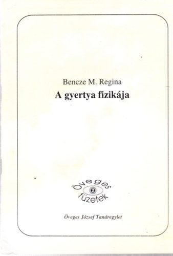 Bencze M. Regina - A gyertya fizikja