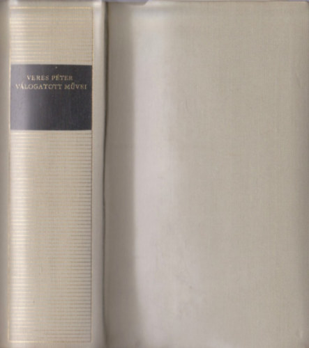 Veres Péter - Veres Péter válogatott művei (Magyar remekírók)