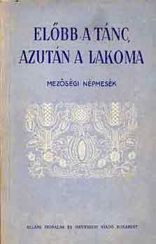 Farag Jzsef  (szerk.) - Elbb a tnc, azutn a lakoma (mezsgi npmesk)
