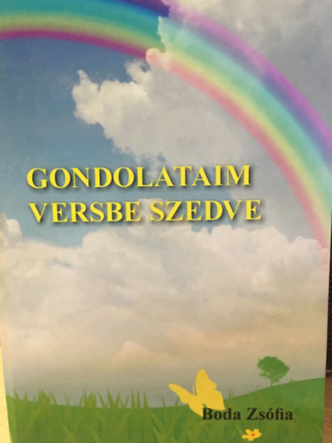 Boda Zs�fia - Gondolataim versbe szedve