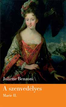 Juliette Benzoni - A szenvedlyes