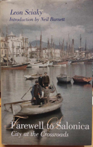 Neil Barnett Leon Sciaky - Farewell to Salonica: City at the Crossroads (Haus Books)