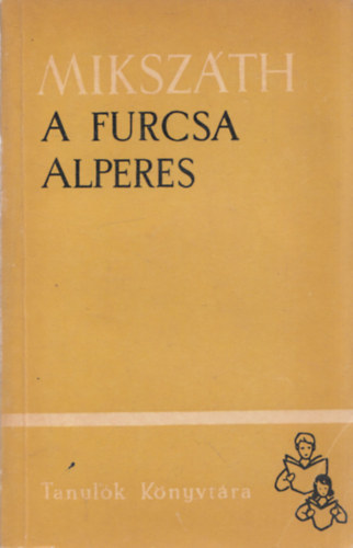 Mikszáth Kálmán - A furcsa alperes. Elbeszélések