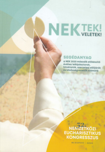Nektek! Veletek! (52. Nemzetk�zi Eucharisztikus Kongresszus - 2020.)