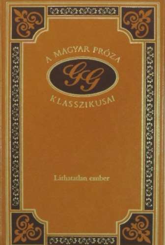 Grdonyi Gza - Lthatatlan ember (A magyar prza klasszikusai 47.)