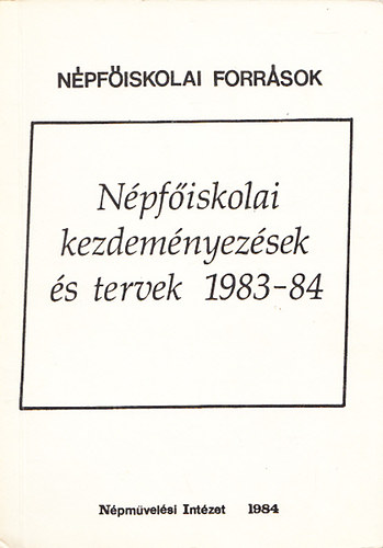 T�th J�nos  (szerk.) - N�pf�iskolai kezdem�nyez�sek �s tervek 1983-84 (N�pf�iskolai Forr�sok)