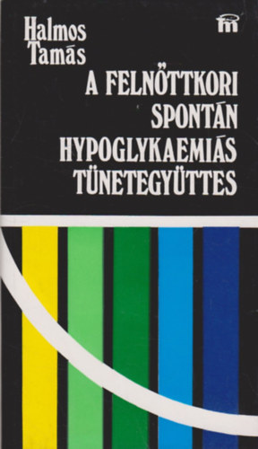 Halmos Tam�s - A feln�ttkori spont�n hypoglykaemi�s t�netegy�ttes