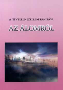 Kis Zoltán - A névtelen szellem tanítása az álomról