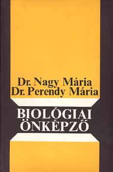 Dr. Nagy Mária-Dr. Perendy M. - Biológiai önképző