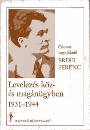 Erdei Ferenc - Levelezs kz- s magngyben 1931-1944