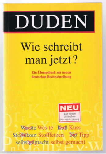 Duden - Wie schreibt man jetzt?: Ein Übungsbuch zur neuen deutschen Rechtschreibung ("Gyakorlófüzet az új német helyesíráshoz")