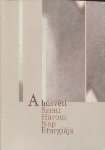 A húsvéti Szent Három Nap liturgiája