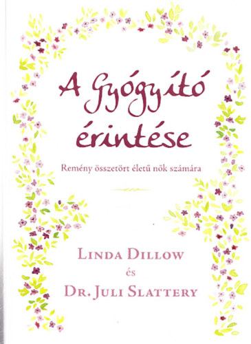 Dr. Juli Slattery Linda Dillow - A Gygyt rintse - Remny sszetrt let nk szmra