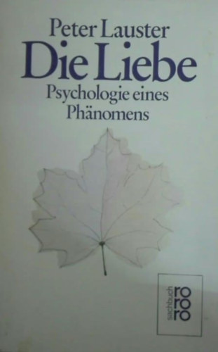 Peter Lauster - Die Liebe: Psychologie eines Ph�nomens