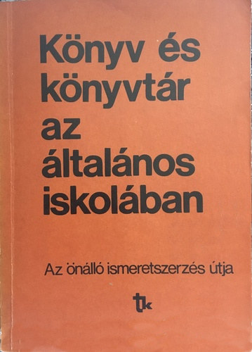 Ballr Endrn Nagyszentpteri Gza - Knyv s knyvtr az ltalnos iskolban - Az nll ismeretszerzs tja