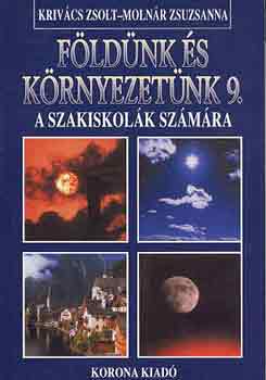 Krivcs Zs.; Molnr Zs. - Fldnk s krnyezetnk 9. (szakiskola) - KO 0136