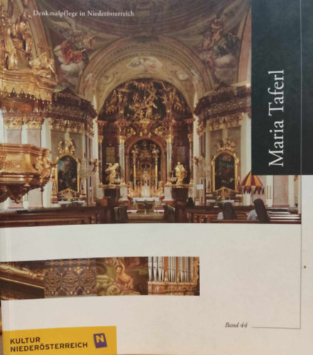 Dr. Dr. Klaus K�ng Erwin Pr�ll - Denkmalpflege in Nieder�sterreich: Maria Taferl - Kultur Nieder�sterreich Band 44