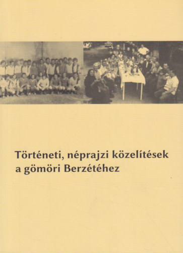 Deky Zita - Smid Bernadett  (szerk.) - Trtneti, nprajzi kzeltsek a gmri Berzthez