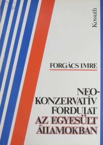 Forgcs Imre - Neokonzervatv fordulat az Egyeslt llamokban