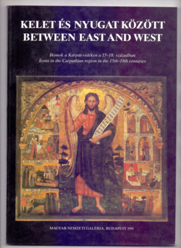 Pusks Bernadett - Kelet s nyugat kztt - Between east and west - Ikonok a Krpt-vidken a 15-18. szzadban/Icons in the Carpathian region in the 15th-18th centuries