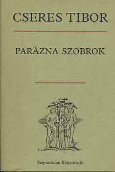 Cseres Tibor - Parázna szobrok