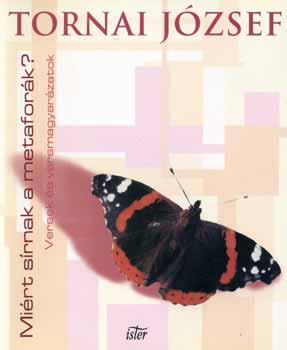 Tornai József - Miért sírnak a metaforák? - Versek és versmagyarázatok