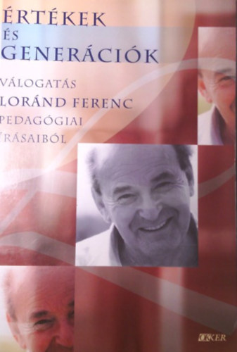 Okker Kiadó - Értékek és generációk (válogatás Loránd Ferenc pedagógiai írásaiból)
