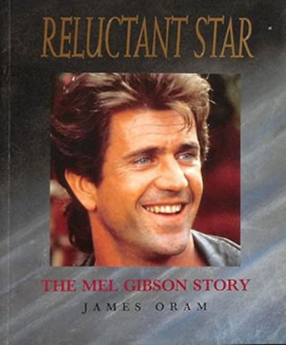 James Oram - Reluctant star: The Mel Gibson story