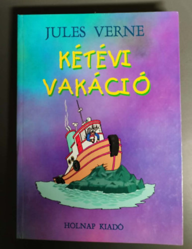 Jules Verne - Kétévi vakáció (Holnap kiadó)