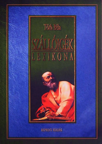 Tóth Béla - Szállóigék lexikona (Reprint kiadás)