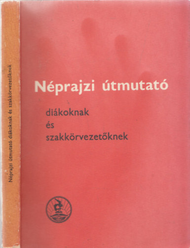 Mohay Tams Mtn Szab Mria Rzsa - Nprajzi tmutat dikoknak s szakkrvezetknek I. (Nprajzi Fzetek)