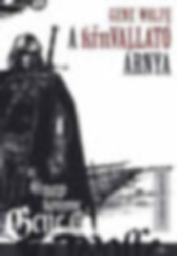 Gene Wolfe - A kínvallató árnya (Az új nap könyve I.)