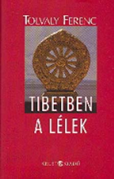 Tolvaly Ferenc - Tibetben a llek