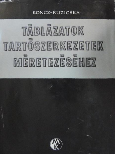 Koncz Attila-Dr. Ruzicska B�la - T�bl�zatok tart�szerkezetek m�retez�s�hez