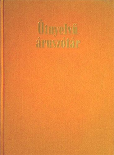 Dr. Bors Jen�  (szerk.), K�nings F�lix (szerk.), ...�s m�g sokan m�sok Szil�gyi Mih�ly (szerk.) - �tnyelv� �rusz�t�r - orosz-n�met-francia-angol-magyar