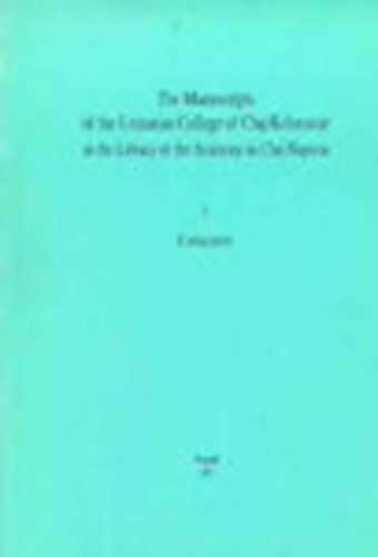 Elemr Lak  (compiled) - The Manuscripts of the Unitarian College of Cluj/Kolozsvr in... I-II.