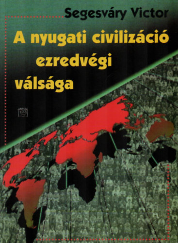 Segesvry Victor - A nyugati civilizci ezredvgi vlsga