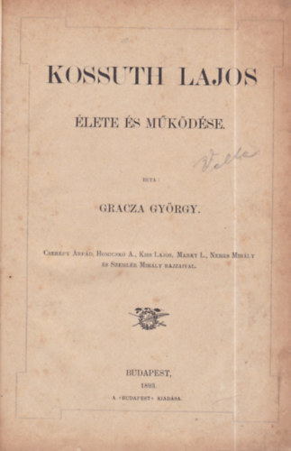 Gracza Gy�rgy - Kossuth Lajos �lete �s m�k�d�se (I. kiad�s)
